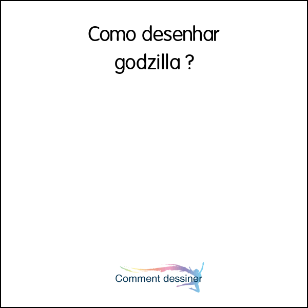 Como desenhar godzilla